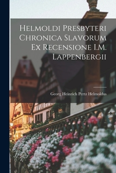 Paperback Helmoldi Presbyteri Chronica Slavorum ex Recensione I.M. Lappenbergii Book