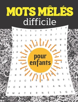 Paperback Mots mêlés difficile pour enfants: jeu avec solutions Niveau Difficile 100 pages [French] Book