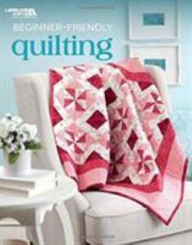 Paperback Beginner-Friendly Quilting | Quilt | Leisure Arts (6722) Book