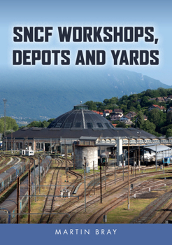 Sncf Workshops, Depots and Yards