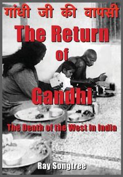 Paperback The Return of Gandhi: The Death of the West in India Book