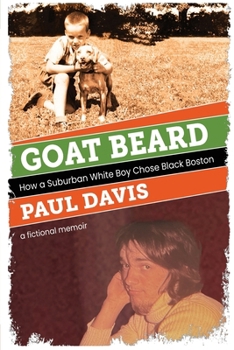 Paperback Goat Beard: How a Suburban White Boy Chose Black Boston Book