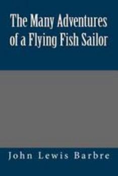 Paperback The Many Adventures of a Flying Fish Sailor Book