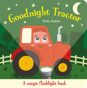 Goodnight Tractor (Magic Flashlight Books)