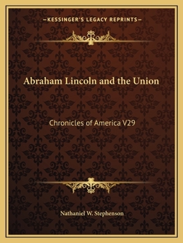 Abraham Lincoln & the Union: A Chronicle of the Embattled North