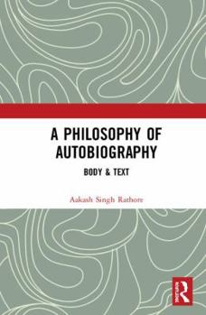 Hardcover A Philosophy of Autobiography: Body & Text Book