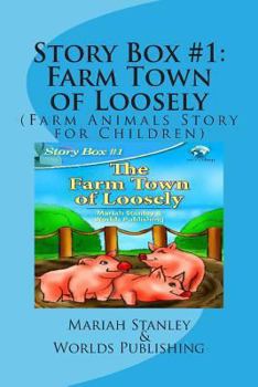 Paperback Story Box #1: Farm Town of Loosely: (Farm Animals Story for Children) Book