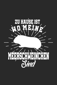 zu Hause ist wo meine Meerschweinchen sind: Notizbuch/Tagebuch/Organizer/120 Karierte Seiten/ 6x9 Zoll (German Edition)
