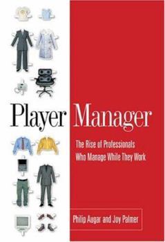 Hardcover Player Manager: The Rise of Professionals Who Manage While They Work Book