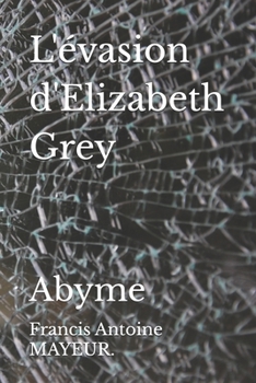 Paperback L'évasion d'Elizabeth Grey: Abyme [French] Book