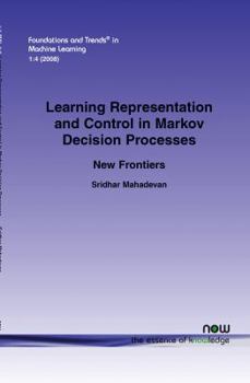 Paperback Learning Representation and Control in Markov Decision Processes: New Frontiers Book