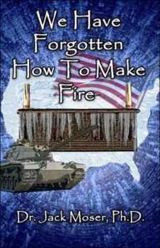 Paperback We Have Forgotten How to Make Fire Book