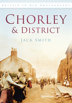 Paperback Chorley & District in Old Photographs Book