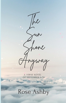 Paperback The Sun Shone Anyway: A Verse Novel of September 11th Book