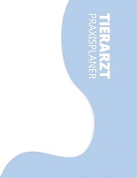 Tierarzt Praxisplaner Terminplaner: 2 Spalten pro Tag, 7-20 Uhr, 15-Minuten-Takt, Montag-Samstag, 1 Jahr, Wochenplaner für Praxis,Ausbildung,Beruf, ... für Notizen in der Physiot (German Edition)