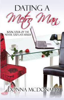 Dating a Metro Man - Book #4 of the Never Too Late