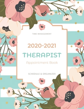 Therapist Appointment Book 2020-2021: 2 Years Therapist Appointment Book | Time Management Schedule Organizer | Daily Weekly Journal | Hourly ... Calendar Logbook (2020-2021 Appointment Book)
