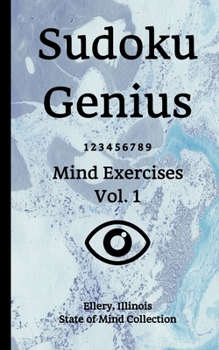 Paperback Sudoku Genius Mind Exercises Volume 1: Ellery, Illinois State of Mind Collection Book