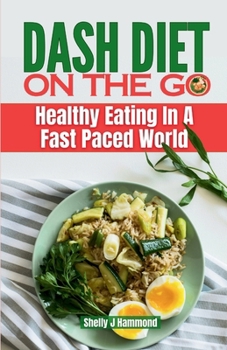 Paperback Dash Diet on the Go: Healthy Eating in a Fast-Paced World Book
