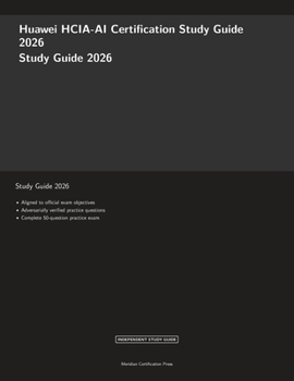 Huawei HCIA-AI Certification Study Guide 2026 (Meridian Certification Press Study Guides)
