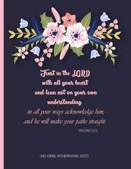 Paperback Lined Journal with Inspirational Quotes: Large Notebook for with Bible Verse Proverbs 3:5-6 and Motivational Quotes Inside Book