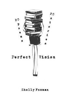 Paperback Perfect Vision: 20 Poems 20 Stories Book