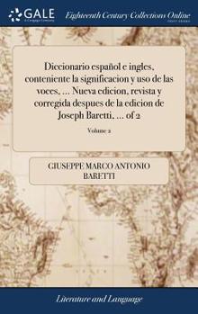 Hardcover Diccionario español e ingles, conteniente la significacion y uso de las voces, ... Nueva edicion, revista y corregida despues de la edicion de Joseph [Spanish] Book