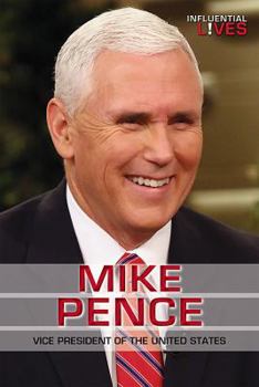 Mike Pence: Vice President of the United States - Book  of the Influential Lives