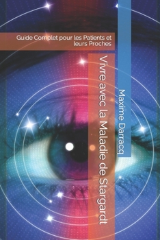 Paperback Vivre avec la Maladie de Stargardt: Guide Complet pour les Patients et leurs Proches [French] Book
