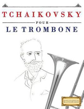 Paperback Tchaikovsky Pour Le Trombone: 10 Pi [French] Book