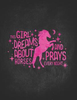 Paperback Horse Riding Girl Gifts: This Girl Dreams About Horses And Prays Every Night Neight Pink Wide Rule College Notebook 8.5x11 Awesome gift for hor Book