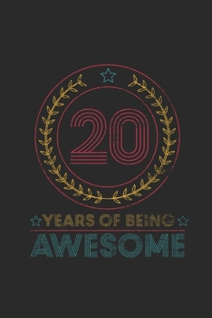 Paperback 20 Years Of Being Awesome: Blank Lined Notebook - Journal for Birthday Gift Idea and Anniversay Gift Idea Book