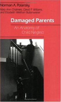 Paperback Damaged Parents: An Anatomy of Child Neglect Book