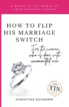 Paperback How To Flip His Marriage Switch: For the woman who is done with uncommitted men Book