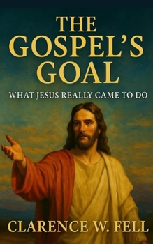 Paperback The Gospel's Goal: What Jesus Really Came to Do Book