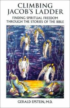 Climbing Jacob's Ladder: Finding Spiritual Freedom Through the Stories of the Bible