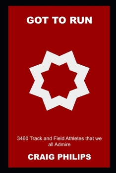Paperback Got to Run: 3460 Track and Field Athletes that we all Admire Book