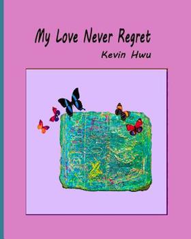 Paperback My Love Never Regret: Love Is Without Fear And Without Regret. Book