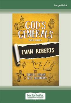 God's Generals for Kids: Evan Roberts: (Large Print 16pt)