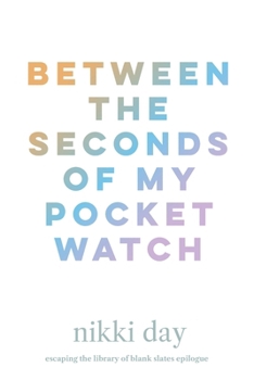 Paperback Between the Seconds of My Pocket Watch Book