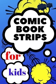 Paperback comic book strips for kids: Create Your Own Comic Book Strip, Variety of Templates For Comic Book Drawing, Comic Book With Lots of Templates (comi Book