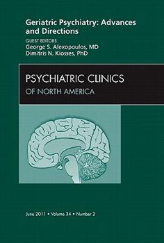 Hardcover Geriatric Psychiatry: Advances and Directions, an Issue of Psychiatric Clinics: Volume 34-2 Book