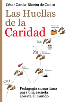 Paperback Las huellas de la caridad: Pedagogía samaritana para una escuela abierta al mundo [Spanish] Book