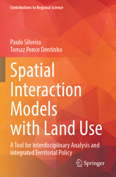 Paperback Spatial Interaction Models with Land Use: A Tool for Interdisciplinary Analysis and Integrated Territorial Policy Book