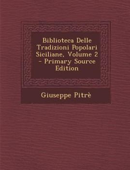 Paperback Biblioteca Delle Tradizioni Popolari Siciliane, Volume 2 [Italian] Book