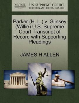 Paperback Parker (H. L.) V. Glinsey (Willie) U.S. Supreme Court Transcript of Record with Supporting Pleadings Book