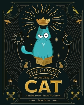 Paperback The Gospel According to Cat: In the Beginning, there was Meow Book