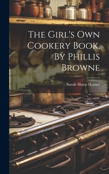 Hardcover The Girl's Own Cookery Book, By Phillis Browne Book