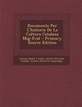Documents Per L'historia De La Cultura Catalana Mig-Eval