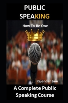 Paperback Public Spea King - How To Be One: A Complete Public Speaking Course Book